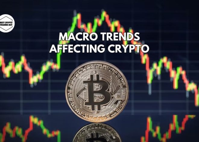 Macro trends affecting crypto: Navigating market shifts