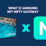 What is Samsung NFT Nifty Gateway