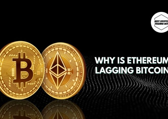Why is Ethereum lagging Bitcoin