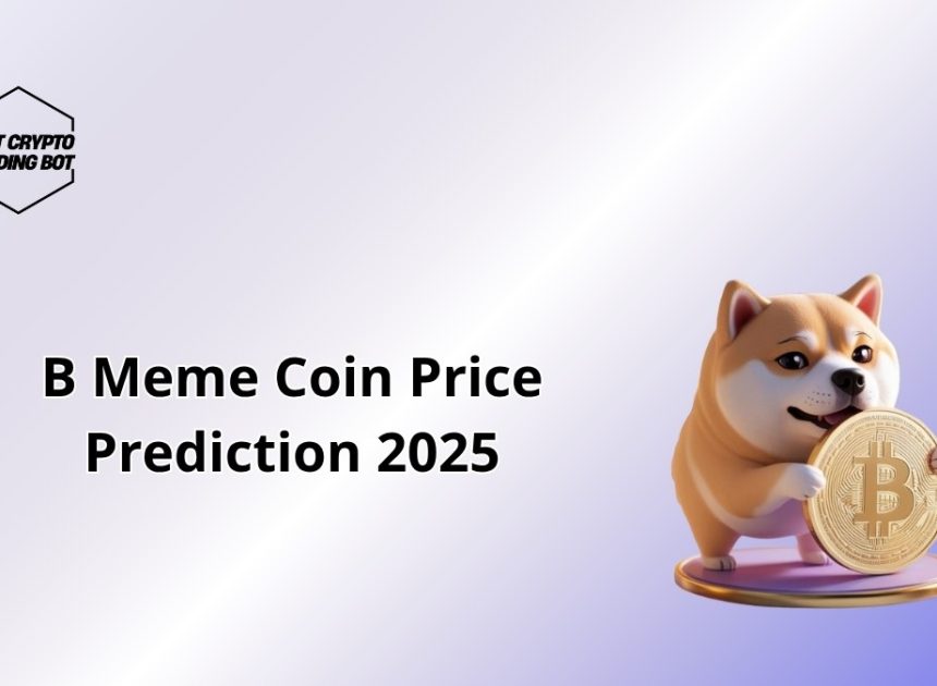 B Meme Coin Price Prediction 2025: Will It Take Off?